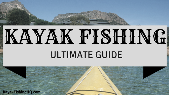 Kayak Fishing Ultimate Guide: Experience the BEST Way to Fish!