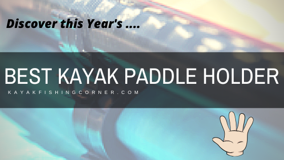 Best Kayak Paddle Holder